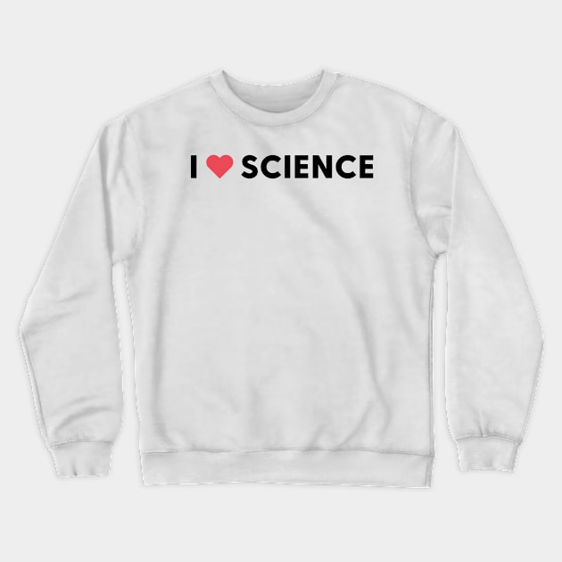 I love Science Crewneck Sweatshirt by labstud